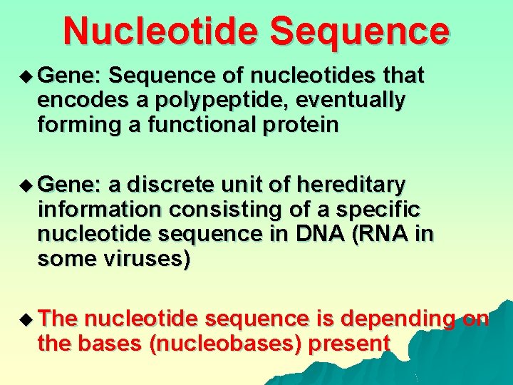 Nucleotide Sequence u Gene: Sequence of nucleotides that encodes a polypeptide, eventually forming a