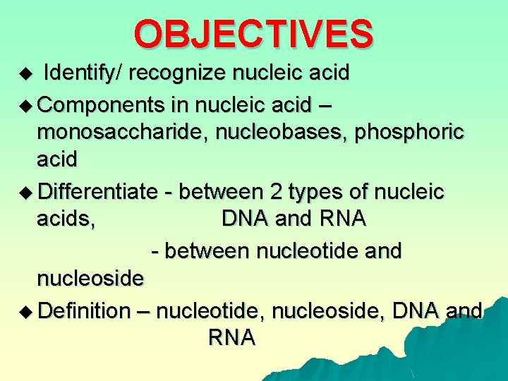 NUCLEIC ACIDS OBJECTIVES Identify recognize nucleic acid u
