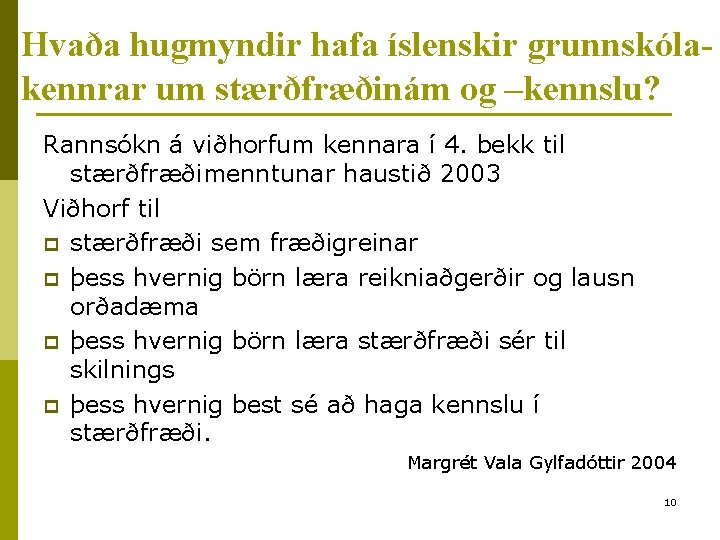 Hvaða hugmyndir hafa íslenskir grunnskólakennrar um stærðfræðinám og –kennslu? Rannsókn á viðhorfum kennara í