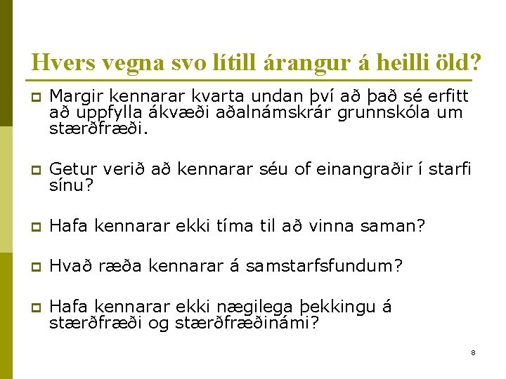 Hvers vegna svo lítill árangur á heilli öld? p Margir kennarar kvarta undan því