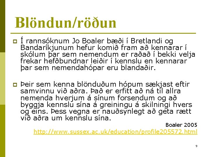 Blöndun/röðun p Í rannsóknum Jo Boaler bæði í Bretlandi og Bandaríkjunum hefur komið fram