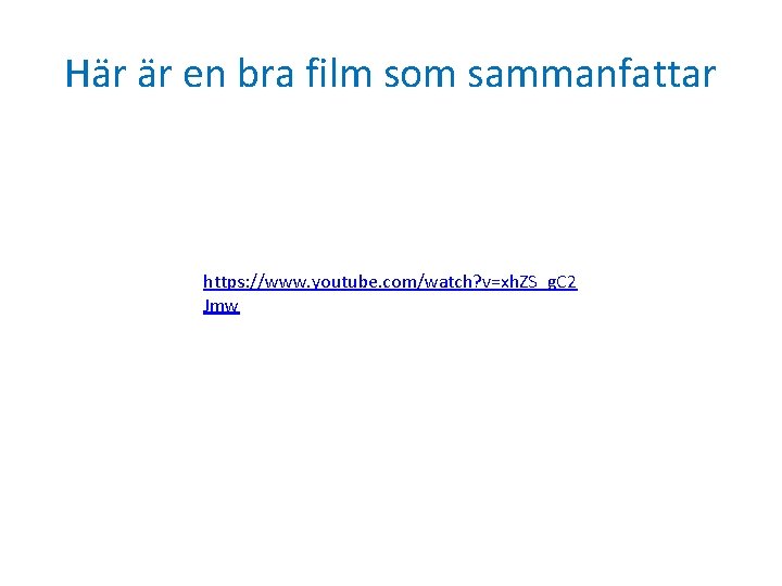 Här är en bra film som sammanfattar https: //www. youtube. com/watch? v=xh. ZS_g. C