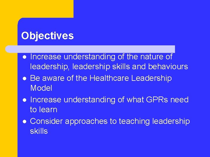 Objectives l l Increase understanding of the nature of leadership, leadership skills and behaviours