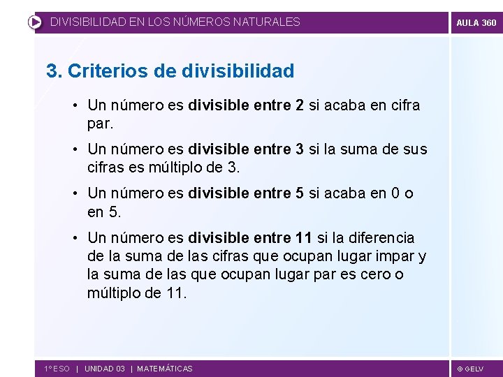 DIVISIBILIDAD EN LOS NÚMEROS NATURALES AULA 360 3. Criterios de divisibilidad • Un número