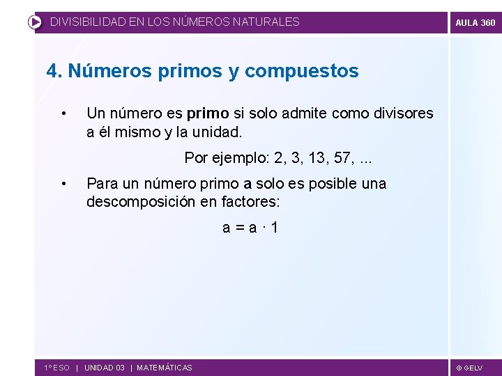 DIVISIBILIDAD EN LOS NÚMEROS NATURALES AULA 360 4. Números primos y compuestos • Un