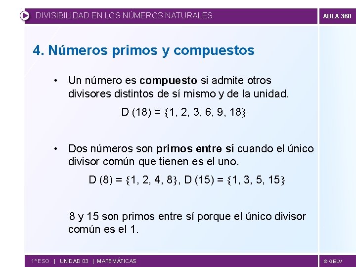 DIVISIBILIDAD EN LOS NÚMEROS NATURALES AULA 360 4. Números primos y compuestos • Un