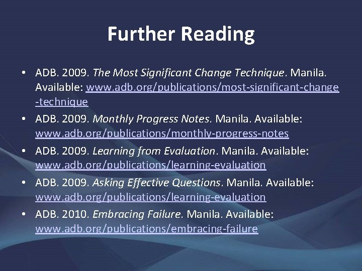 Further Reading • ADB. 2009. The Most Significant Change Technique. Manila. Available: www. adb.