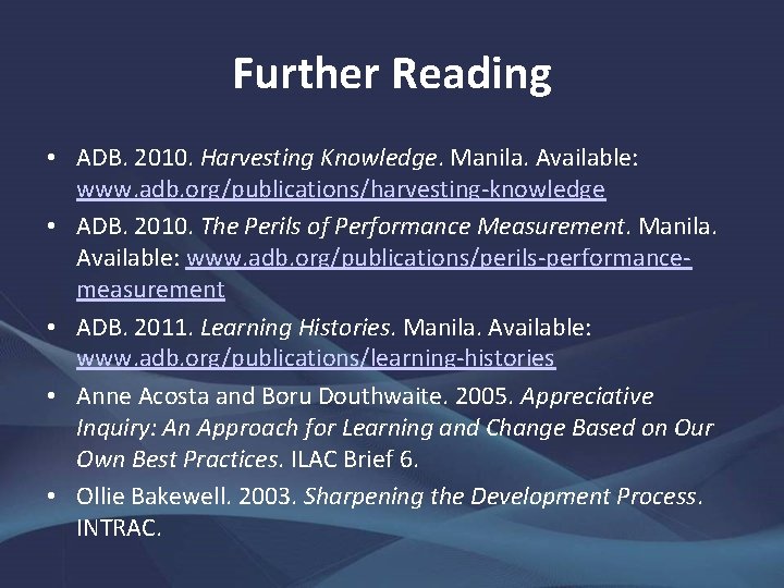 Further Reading • ADB. 2010. Harvesting Knowledge. Manila. Available: www. adb. org/publications/harvesting-knowledge • ADB.