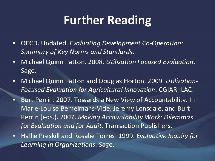 Further Reading • OECD. Undated. Evaluating Development Co-Operation: Summary of Key Norms and Standards.