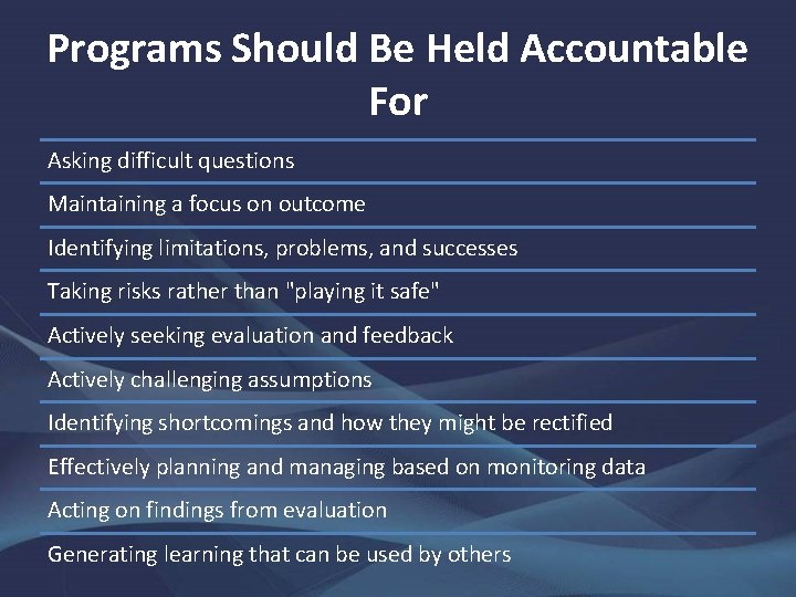 Programs Should Be Held Accountable For Asking difficult questions Maintaining a focus on outcome