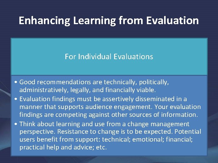Enhancing Learning from Evaluation For Individual Evaluations • Good recommendations are technically, politically, administratively,