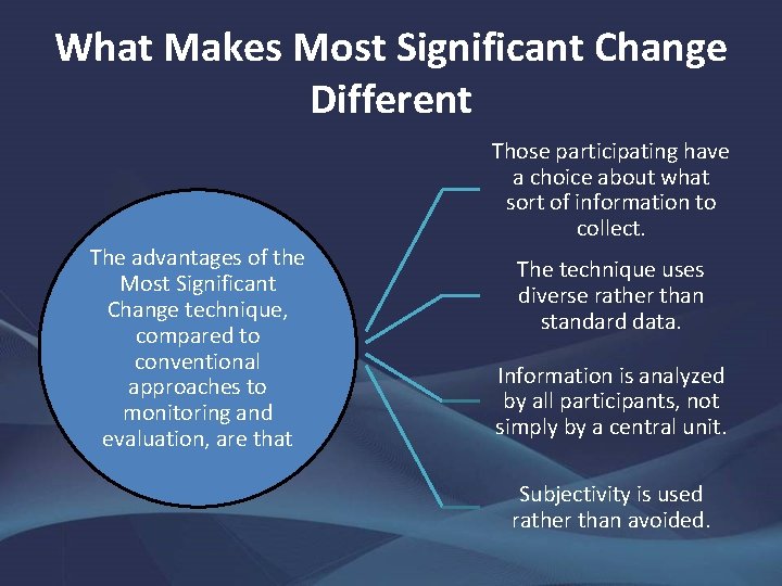 What Makes Most Significant Change Different Those participating have a choice about what sort