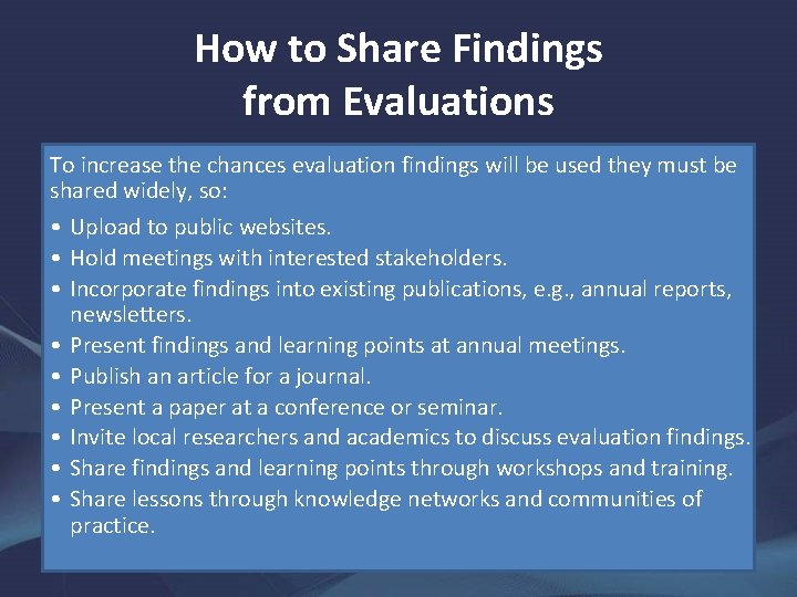 How to Share Findings from Evaluations To increase the chances evaluation findings will be