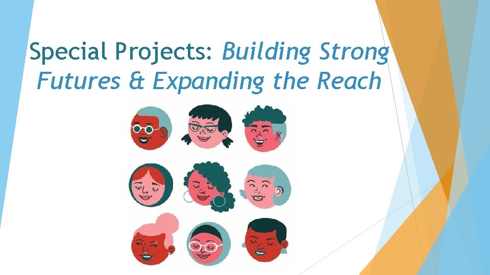 Special Projects: Building Strong Futures & Expanding the Reach 