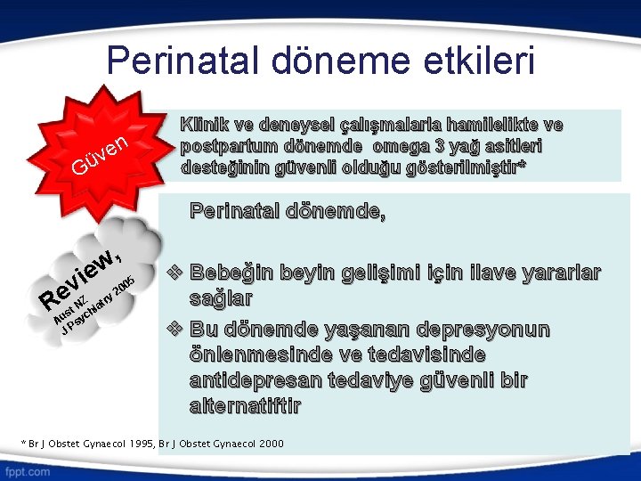 Perinatal döneme etkileri n ve ü G • Klinik ve deneysel çalışmalarla hamilelikte ve