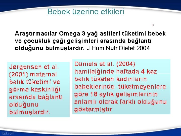 Bebek üzerine etkileri Araştırmacılar Omega 3 yağ asitleri tüketimi bebek ve çocukluk çağı gelişimleri