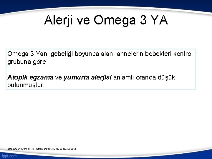 Alerji ve Omega 3 YA Omega 3 Yani gebeliği boyunca alan annelerin bebekleri kontrol