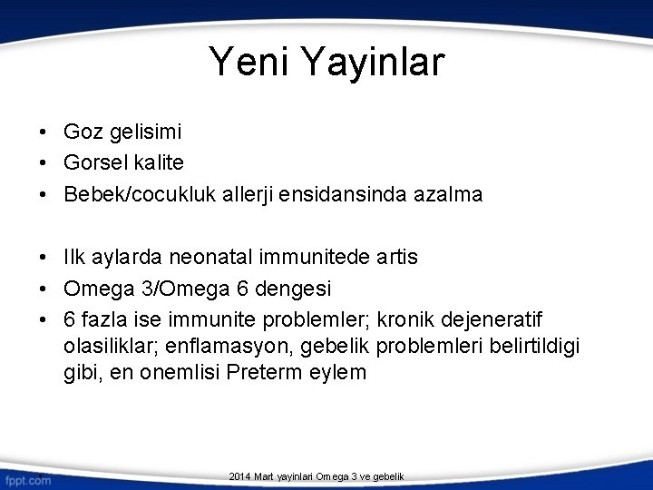 Yeni Yayinlar • Goz gelisimi • Gorsel kalite • Bebek/cocukluk allerji ensidansinda azalma •