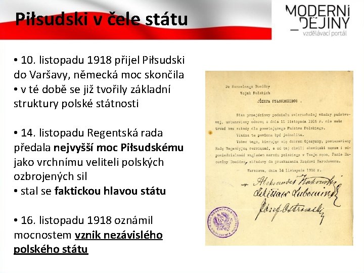 Piłsudski v čele státu • 10. listopadu 1918 přijel Piłsudski do Varšavy, německá moc