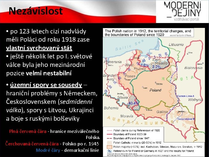 Nezávislost • po 123 letech cizí nadvlády měli Poláci od roku 1918 zase vlastní