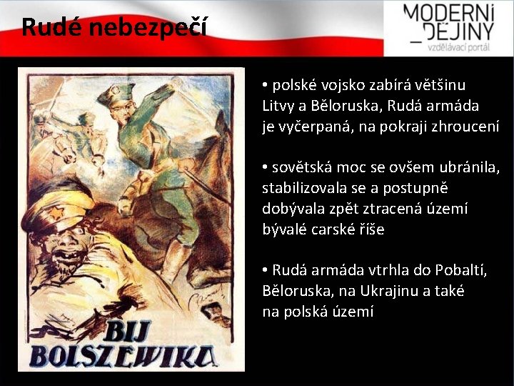 Rudé nebezpečí • polské vojsko zabírá většinu Litvy a Běloruska, Rudá armáda je vyčerpaná,