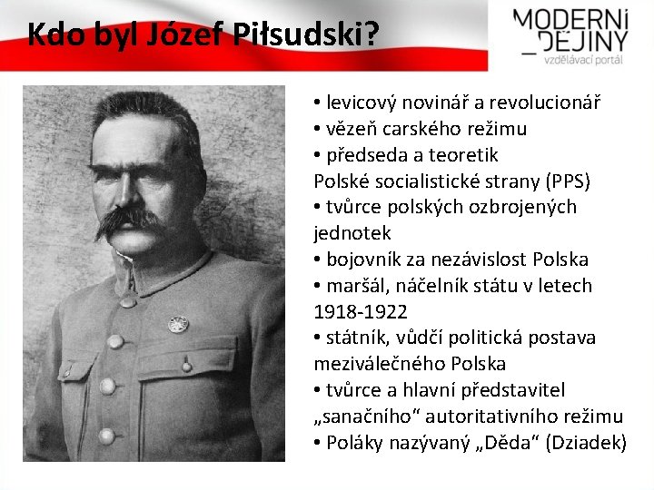 Kdo byl Józef Piłsudski? • levicový novinář a revolucionář • vězeň carského režimu •