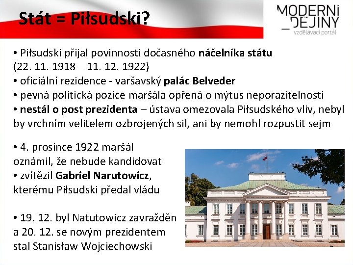 Stát = Piłsudski? • Piłsudski přijal povinnosti dočasného náčelníka státu (22. 11. 1918 –