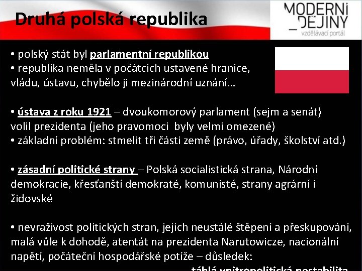 Druhá polská republika • polský stát byl parlamentní republikou • republika neměla v počátcích