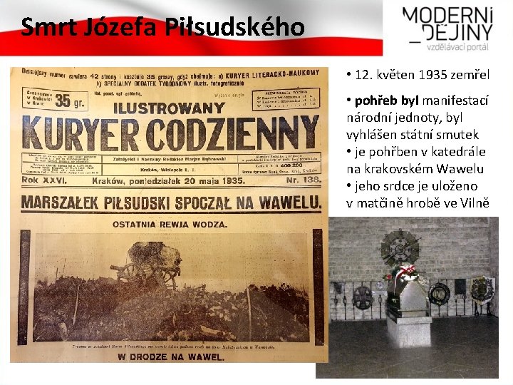 Smrt Józefa Piłsudského • 12. květen 1935 zemřel • pohřeb byl manifestací národní jednoty,
