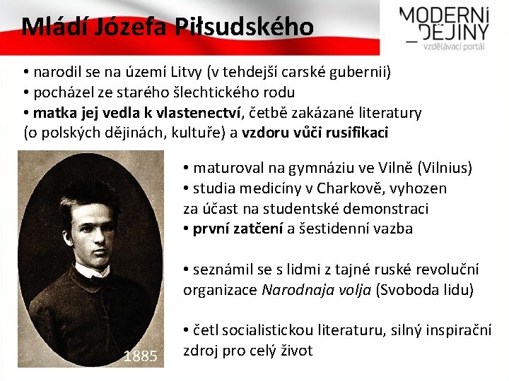 Mládí Józefa Piłsudského • narodil se na území Litvy (v tehdejší carské gubernii) •