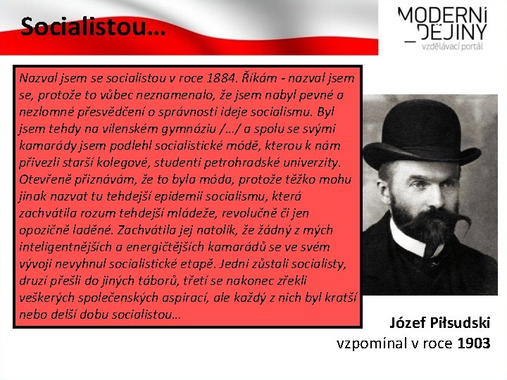 Socialistou… Nazval jsem se socialistou v roce 1884. Říkám - nazval jsem se, protože