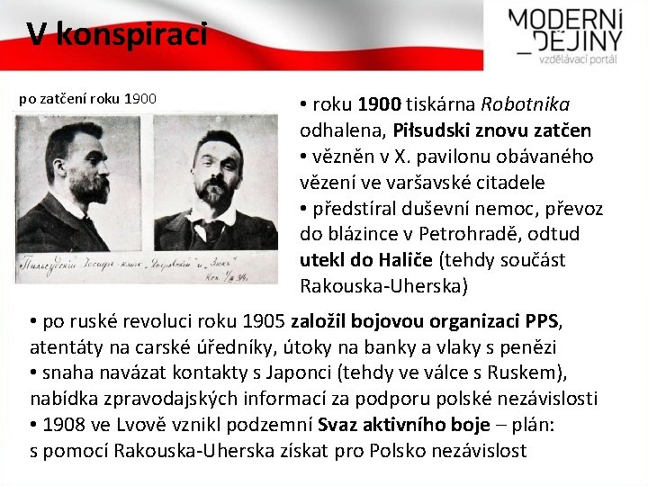 V konspiraci po zatčení roku 1900 • roku 1900 tiskárna Robotnika odhalena, Piłsudski znovu