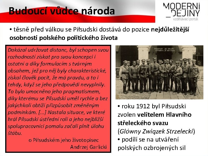 Budoucí vůdce národa • těsně před válkou se Piłsudski dostává do pozice nejdůležitější osobnosti