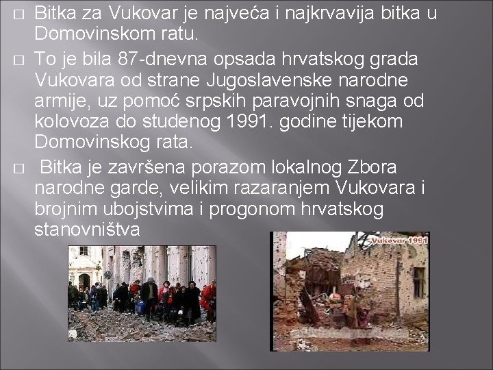 � � � Bitka za Vukovar je najveća i najkrvavija bitka u Domovinskom ratu.