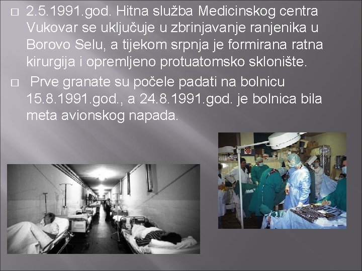 � � 2. 5. 1991. god. Hitna služba Medicinskog centra Vukovar se uključuje u