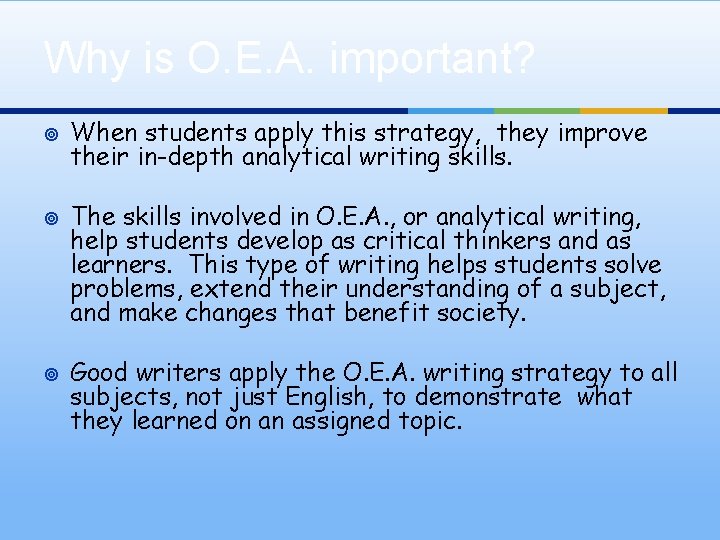 Why is O. E. A. important? ¥ ¥ ¥ When students apply this strategy,