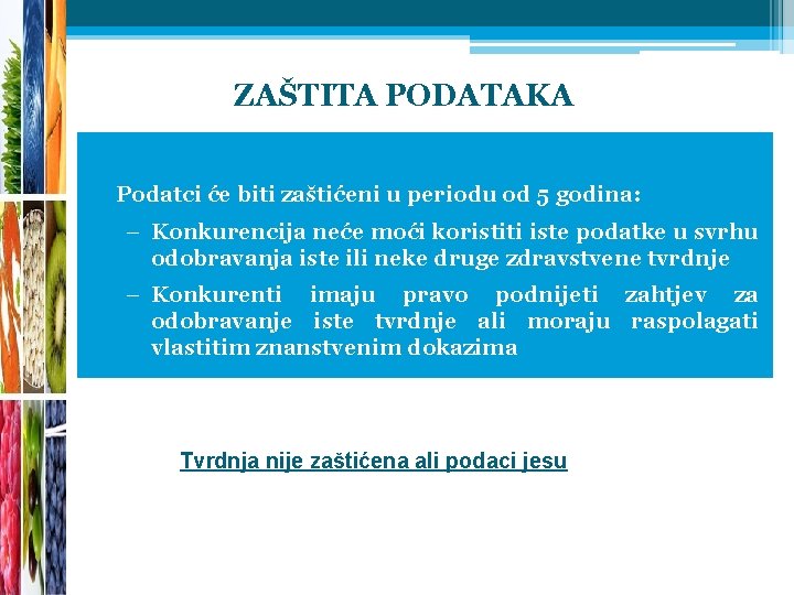 ZAŠTITA PODATAKA Podatci će biti zaštićeni u periodu od 5 godina: – Konkurencija neće