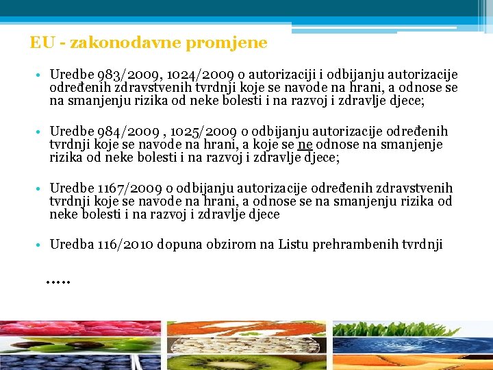 EU - zakonodavne promjene • Uredbe 983/2009, 1024/2009 o autorizaciji i odbijanju autorizacije određenih