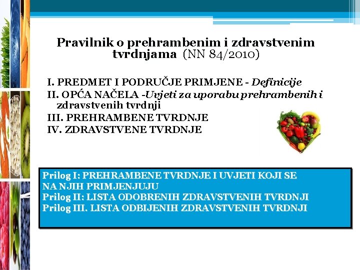 Pravilnik o prehrambenim i zdravstvenim tvrdnjama (NN 84/2010) I. PREDMET I PODRUČJE PRIMJENE -