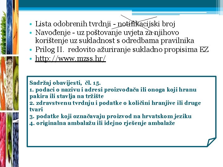  • Lista odobrenih tvrdnji - notifikacijski broj • Navođenje - uz poštovanje uvjeta