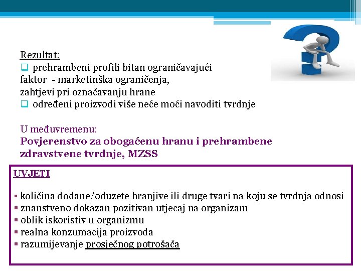 Rezultat: q prehrambeni profili bitan ograničavajući faktor - marketinška ograničenja, zahtjevi pri označavanju hrane