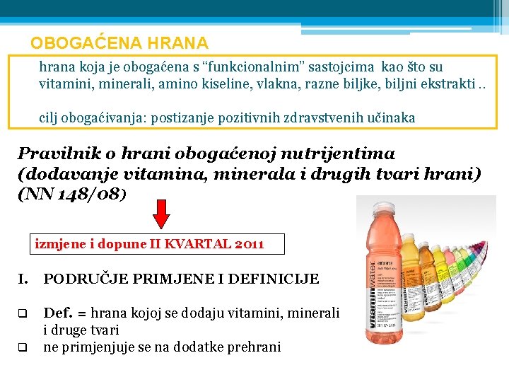 OBOGAĆENA HRANA hrana koja je obogaćena s “funkcionalnim” sastojcima kao što su vitamini, minerali,