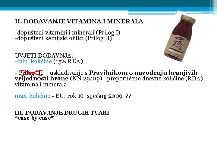 II. DODAVANJE VITAMINA I MINERALA -dopušteni vitamini i minerali (Prilog I) -dopušteni kemijski oblici