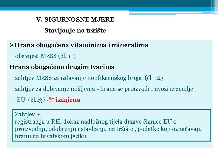 V. SIGURNOSNE MJERE Stavljanje na tržište ØHrana obogaćena vitaminima i mineralima obavijest MZSS (čl.