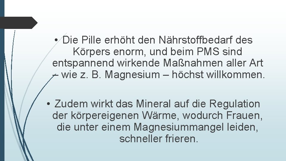  • Die Pille erhöht den Nährstoffbedarf des Körpers enorm, und beim PMS sind