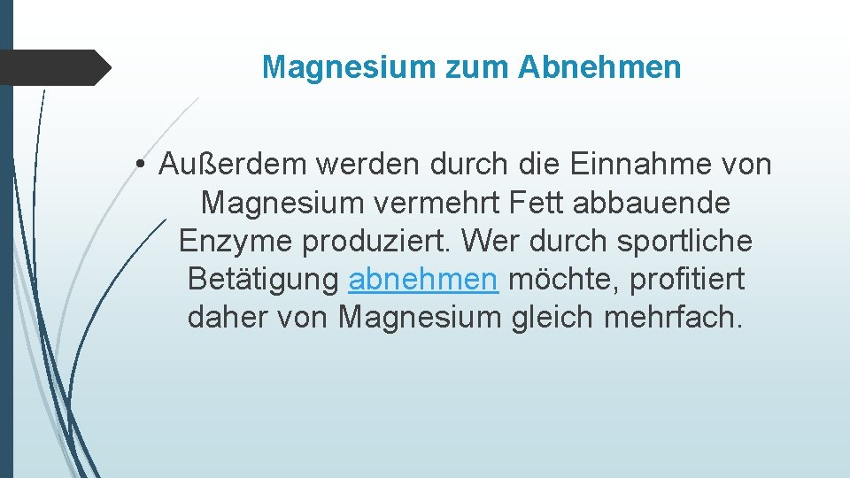 Magnesium zum Abnehmen • Außerdem werden durch die Einnahme von Magnesium vermehrt Fett abbauende