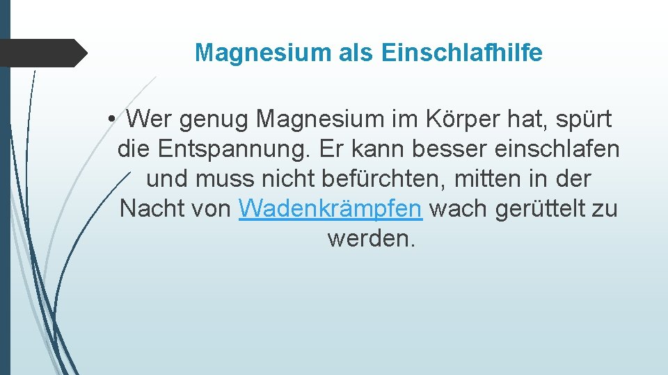 Magnesium als Einschlafhilfe • Wer genug Magnesium im Körper hat, spürt die Entspannung. Er