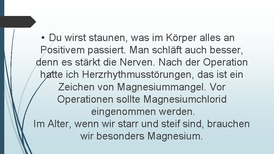  • Du wirst staunen, was im Körper alles an Positivem passiert. Man schläft