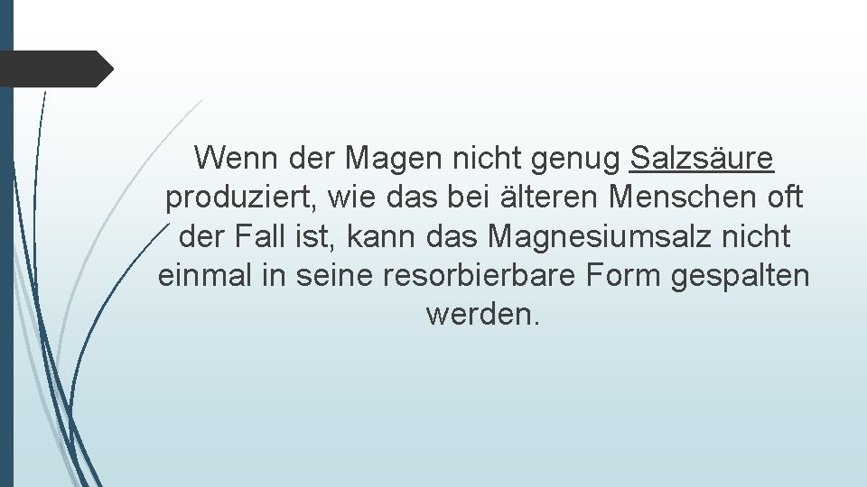 Wenn der Magen nicht genug Salzsäure produziert, wie das bei älteren Menschen oft der