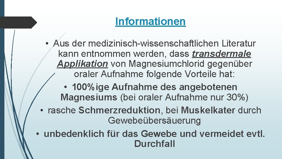 Informationen • Aus der medizinisch-wissenschaftlichen Literatur kann entnommen werden, dass transdermale Applikation von Magnesiumchlorid